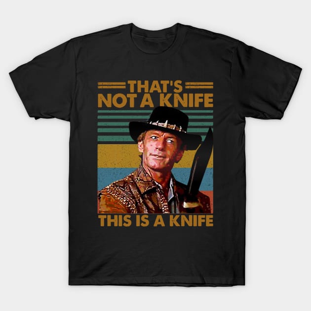 Crocodile Dundee That's Not A Knife T-Shirt by danterjad